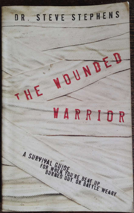 The Wounded Warrior by Dr. Steve Stephens - SOFT COVER