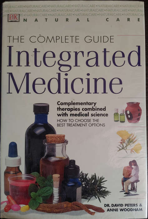 The Complete Guide: Integrated Medicine by Dr. David Peters & Anne Woodham - HARD COVER