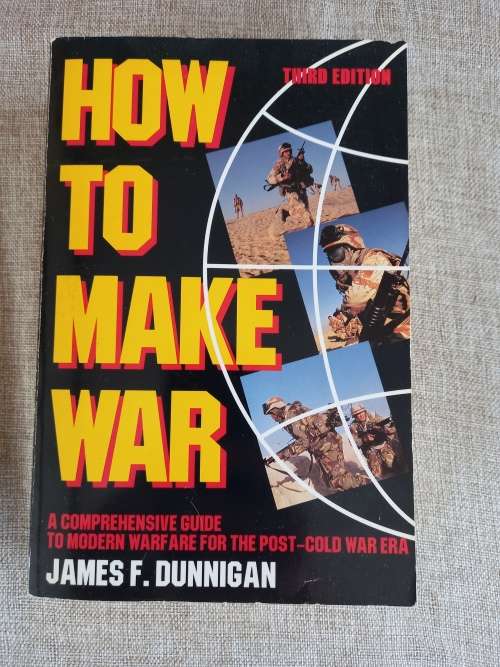 How to Make War - A comprehensive guide to modern warfare for the post-cold war era