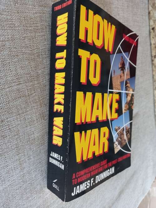 How to Make War - A comprehensive guide to modern warfare for the post-cold war era
