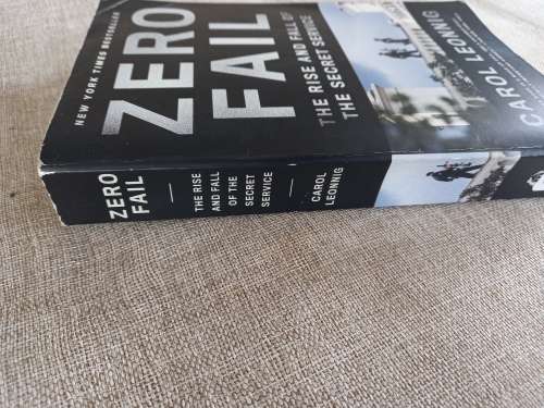 Zero Fail - the rise and fall of The Secret Service - Carol Leonnig