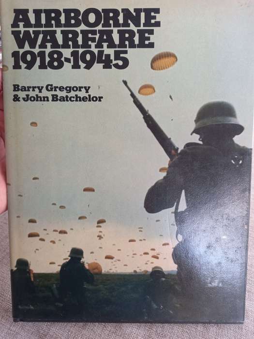 Airborne Warfare, 1918-1945 Book by Barry Gregory and John Batchelor