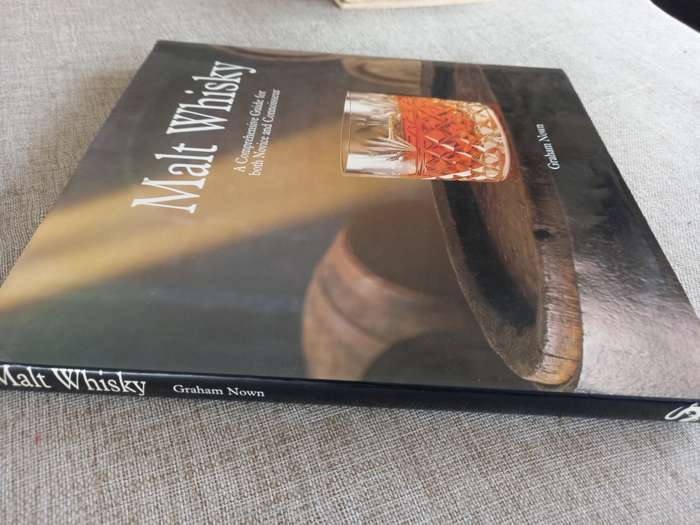 Malt Whisky: A Comprehensive Guide for both Novice and Connoisseur - Graham Nown