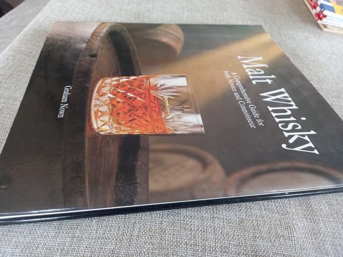 Malt Whisky: A Comprehensive Guide for both Novice and Connoisseur - Graham Nown