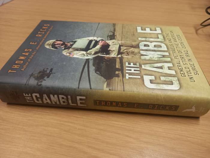 The Gamble: General Petraeus and the American Military Adventure in Iraq - Thomas E Ricks
