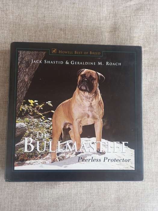 The Bullmastiff - peerless protector - jack Shastid & Gerldine M Roach