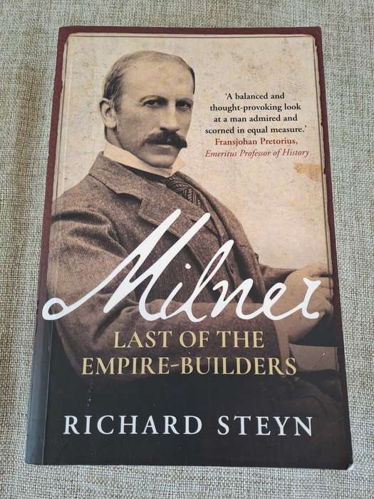 Milner Last of the Empire-Builders - Richard Steyn