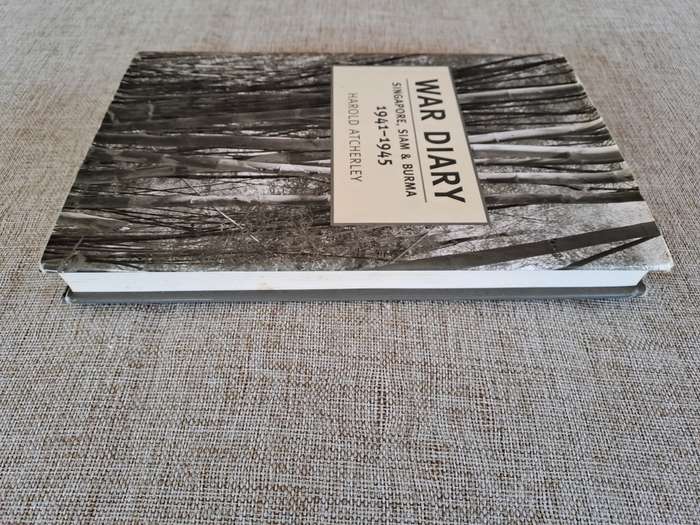 War Diary - Singapore, Siam & Burma 1941 - 1945 - Harold Atcherley