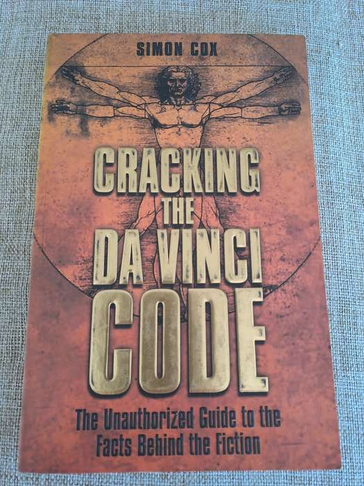 Cracking the Da Vinci Code : The Unauthorized Guide to the Facts behind the Fiction - Simon Cox