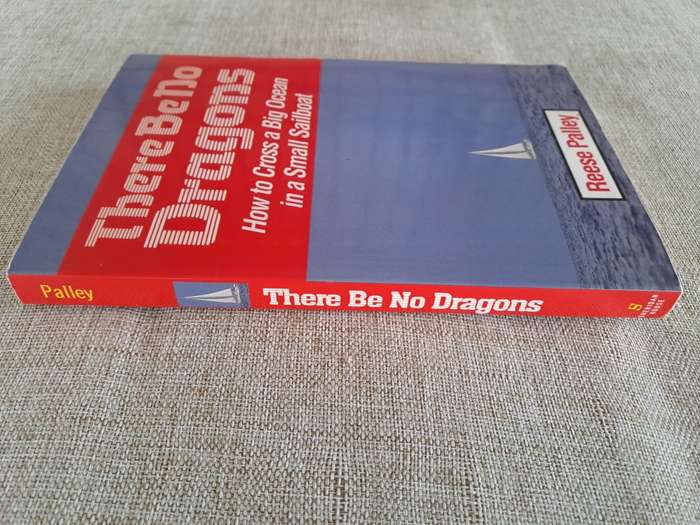 There Be No Dragons How to Cross a Big Ocean in a Small Sailboat