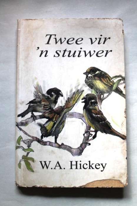 TWEE VIR 'N STUIWER - W.A. HICKEY