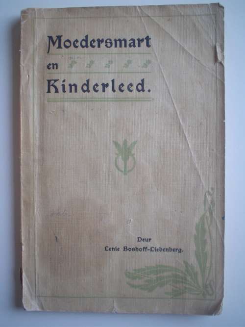 Moedersmart en kinderleed / of 18 maande in die konsentrasiekampe -       Boshoff-Liebenberg