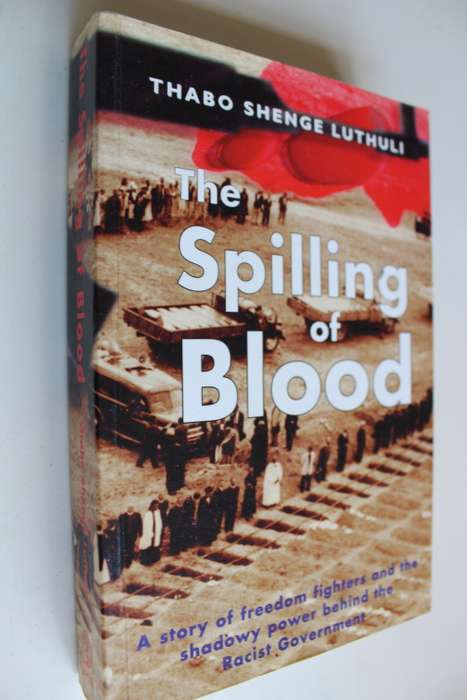 The spilling of blood - Thabo Shenge Luthuli