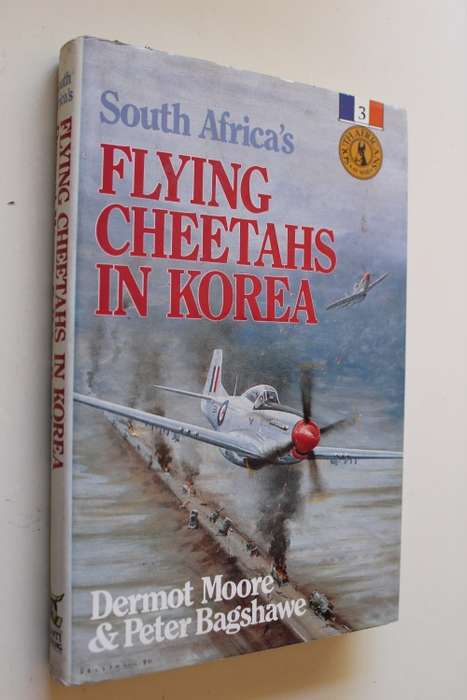 South African Flying Cheetahs in Korea by - Dermot Moore & Peter Bagshawe