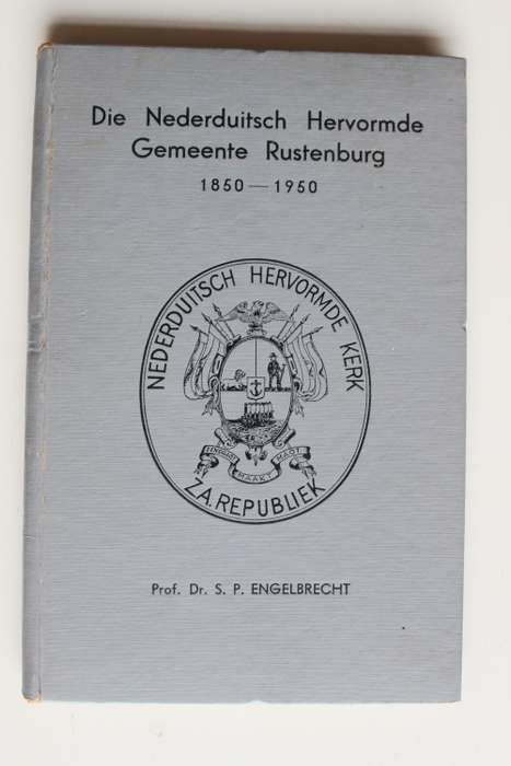 Die Nederduitsch Hervormde Gemeente Rustenburg 1850-1950  - Engelbrecht