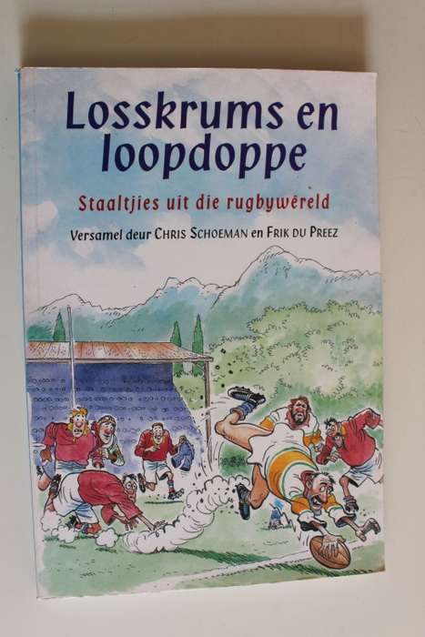 Losskrums & loopdoppe. Staaltjies uit die rugbywereld - Chris Schoeman & Frik du Preez