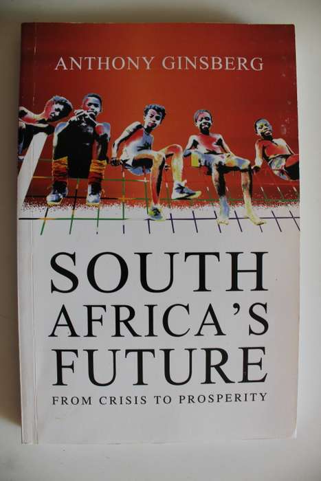 South Africa`s future from crisis to prosperity - Anthony Ginsberg