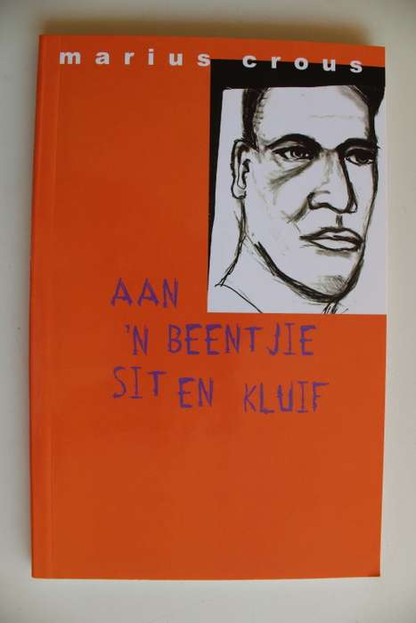 Aan `n beentjie sit en kluif - Marius Crous  - Gedigte