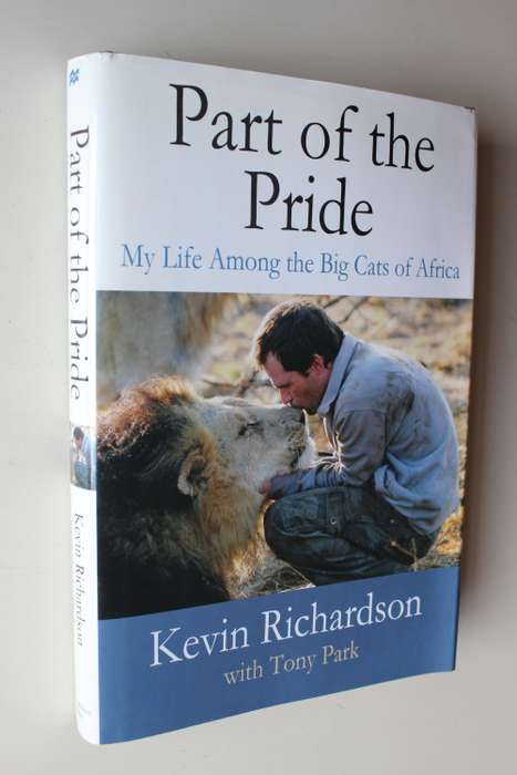 Part of the Pride - My life among big cats of Africa - Kevin Richardson & Tony Park