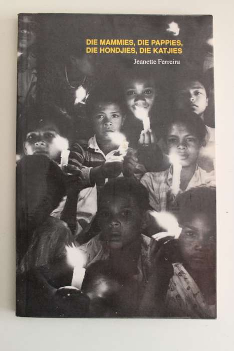 Die mammies, die pappies, die hondjies, die katjies - Jeanette Ferreira