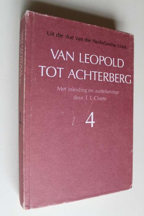 Van Leopold tot Achterberg - met aantekeninge deur T T Cloete