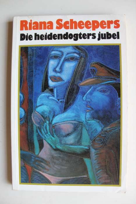 Die heidendogters jubel - Riana Scheepers