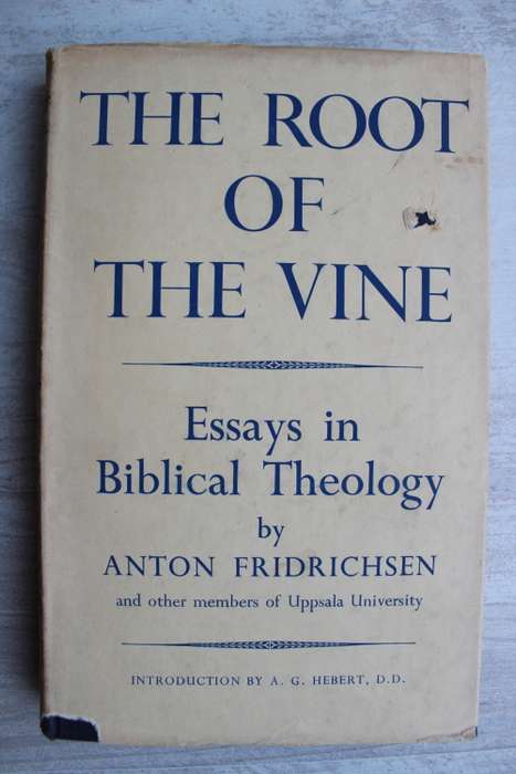 The root of the vine - Essays in Biblical Theology - Fridrichsen