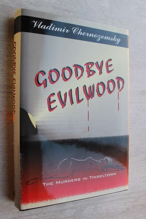 Goodbye Evilwood - The murders in Tinseltown  - Vladimir Chernozemsky