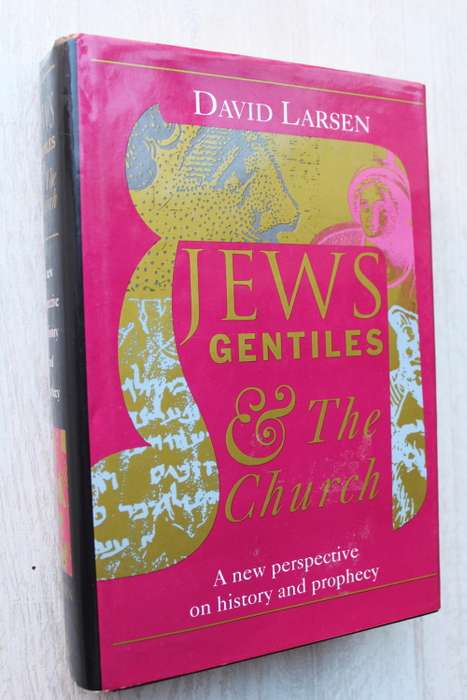 Jews Gentiles and the Church - Larsen