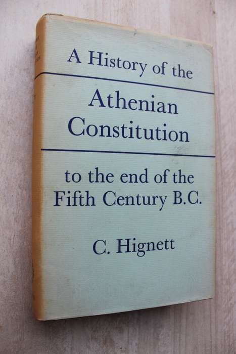 A History of the Athenian Constitution to the end of the Fifth Century BC  - Hignett