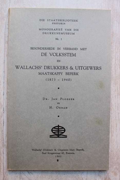 Jan Ploeger: De Volksstem En Wallachs` Drukkers and Uitgewers Maatskappy 1873- 1960