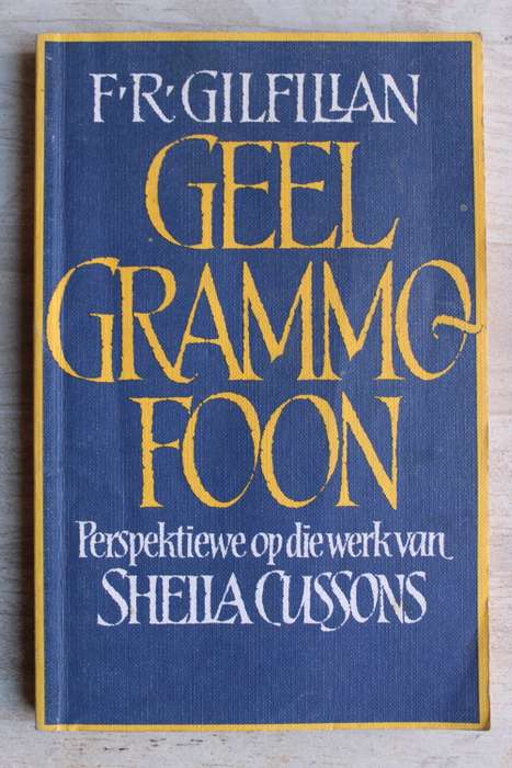 Geel Grammafoon - Gilfillan  - Perspektiewe op die werk van Sheila Cussons