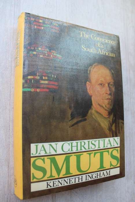 Jan Christian Smuts, The Conscience of A South African by Kenneth Ingham