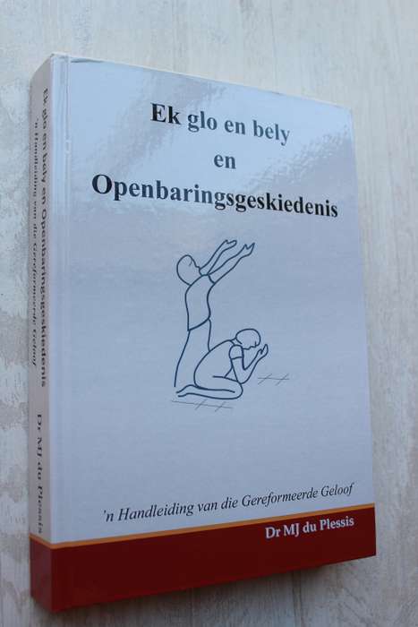 Ek glo en bely en Openbaringsgeskiedenis  - Du Plessis