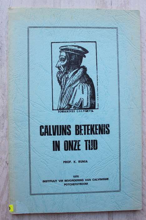 Johannes Calvyn  - Calvijns betekenis in onze tijd   - Runia