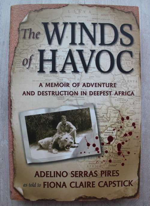 The Winds of Havoc - Memoir of adventure & destruction in deepest Africa - Pires & Capstick