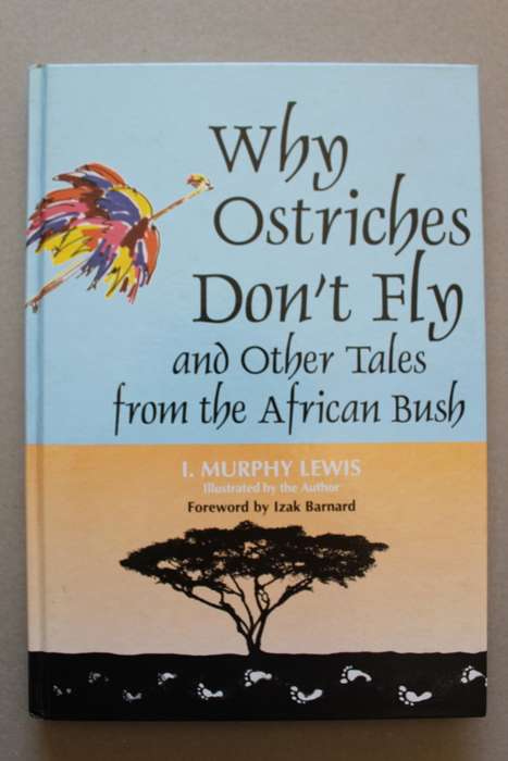 Why ostriches don`t fly and other tales from the African bush - Lewis