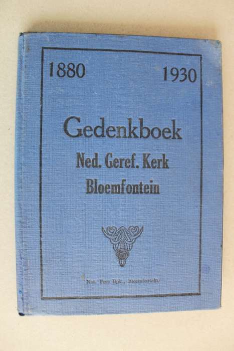 1880 - 1930 Gedenkboek Nederduits Gereformeerde Kerk Bloemfontein