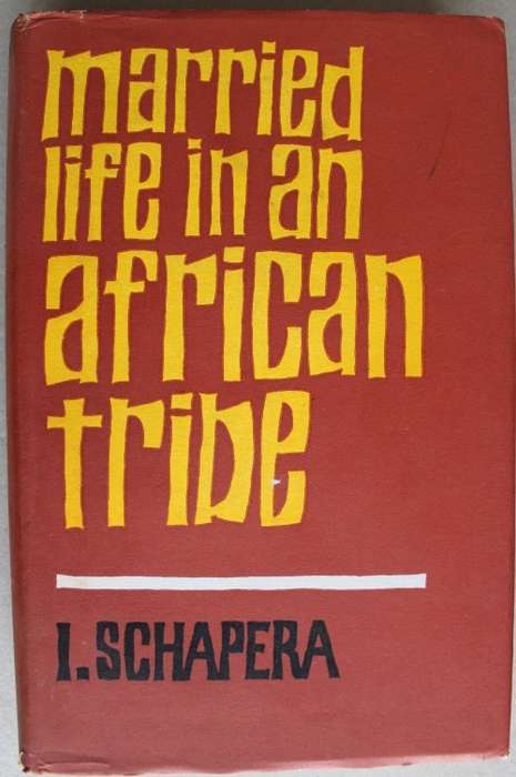 MARRIED LIFE IN AN AFRICAN TRIBE  ~ ISAAC SCHAPERA
