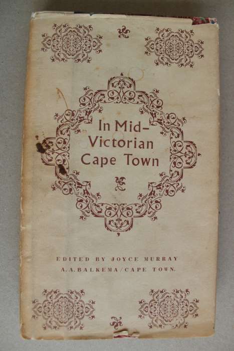 In Mid Victorian Cape Town: Letters from Miss Rutherfoord - Joyce Murray