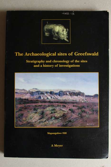 The Archeological sites of Greefswald. Stratigraphy and chronology. By Meyer. Mapungubwe Hill.