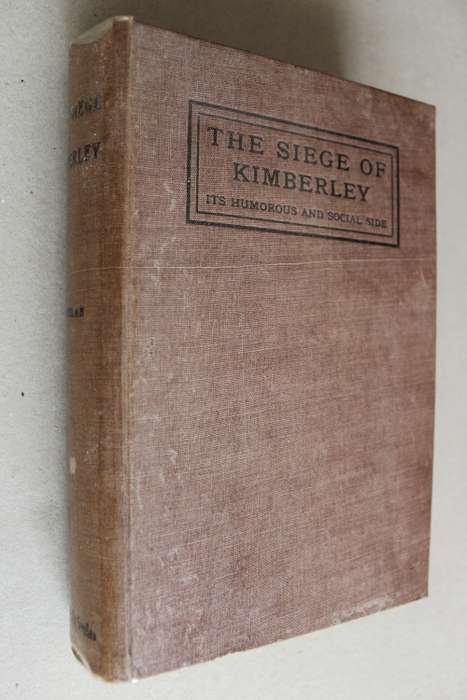 The Siege of Kimberley - Its Humorous and Social Side - T. Phelan (1913)