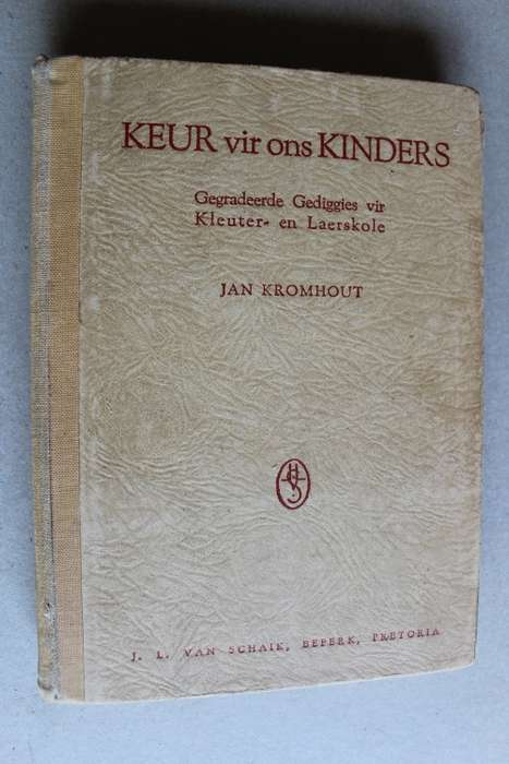 Keur Vir Ons Kinders: Gegradeerde Gediggies Vir Kleuter- En Laerskole / Jan Kromhout