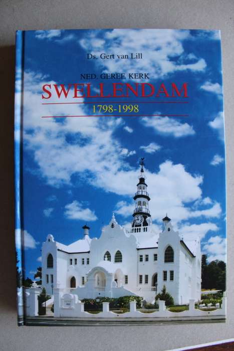 Nederduits Gereformeerde Kerk Swellendam 1798 - 1998. Ds. Gert van Lill.