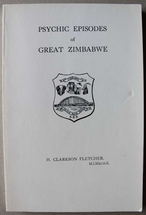 H. Clarkson Fletcher Psychic Episodes of Great Zimbabwe - A True Narrative