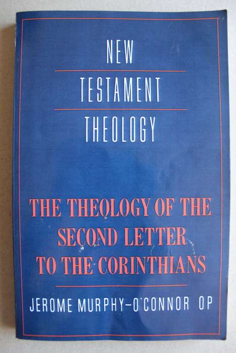 The Theology of the second letter to the Corinthians - Murphy-O`Connor