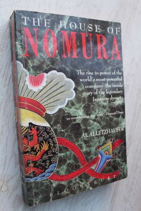 The House of Nomura: The Inside Story of the Legendary Japanese Financial Dynasty