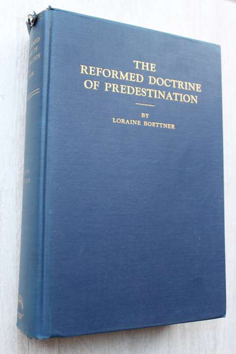 The Reformed Doctrine of Predestination - Boettner