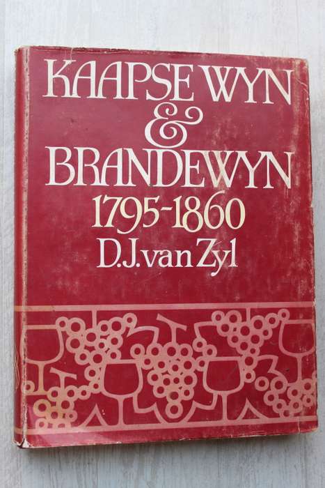 KAAPSE WYN and BRANDEWYN 1795-1860 deur D.J. van Zyl