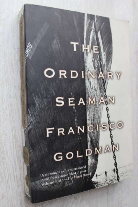 The ordinary seaman - Fransisco Goldman